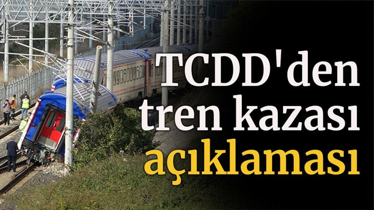 TCDD'den tren kazası açıklaması